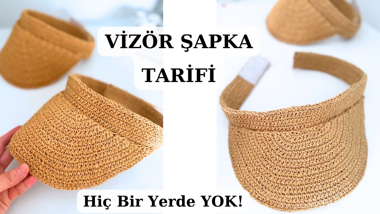 HASIR VİZÖR ŞAPKA TARİFİ - SİPERLİK ŞAPKA YAPILIŞI