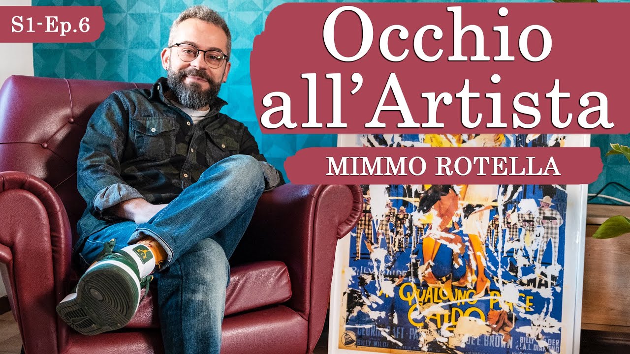 Occhio all'Artista S1 - Ep.6 | Mimmo Rotella e la Rivoluzione del Manifesto Cinematografico