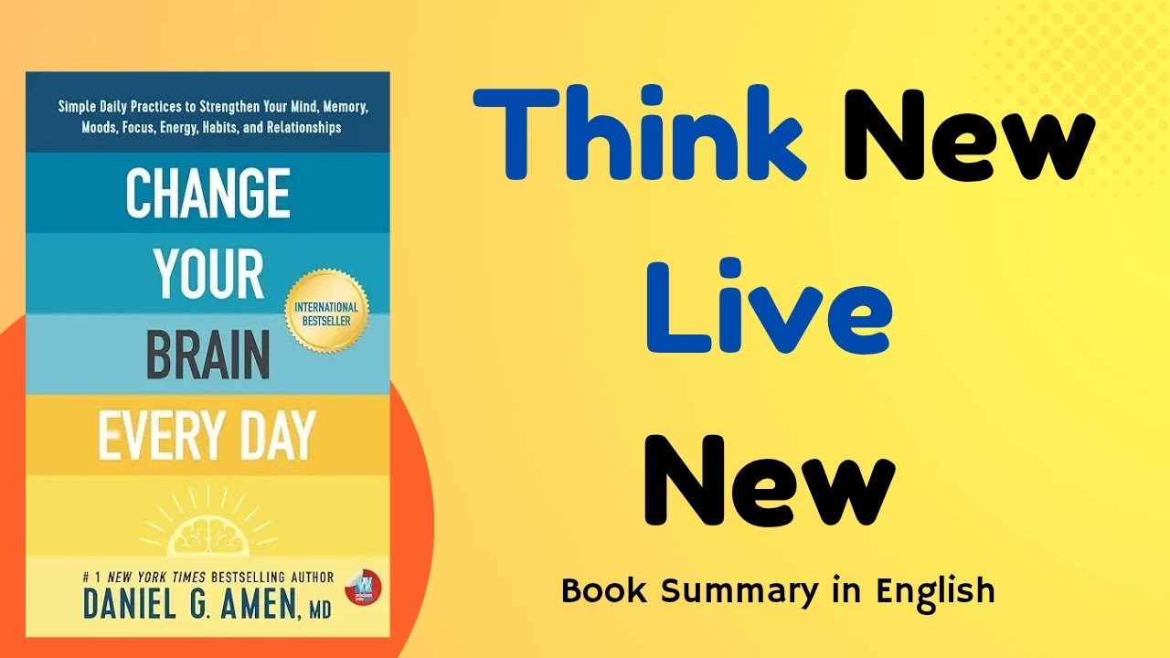 Change Your Brain Every Day By Daniel G Amen | Book Summary in English