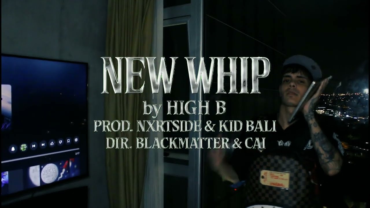 New whip 🏎️🏎️High B (prod. Kid Bali & Nxrthside) dir. BlackMatter & Cai