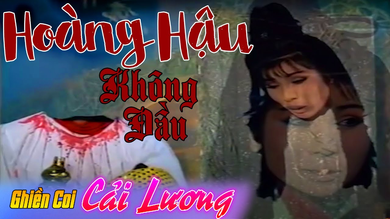 Cải Lương Kinh Dị - HOÀNG HẬU KHÔNG ĐẦU | PHƯỢNG MAI, MINH VƯƠNG, THOẠI MỸ | Cải Lương Hồ Quảng