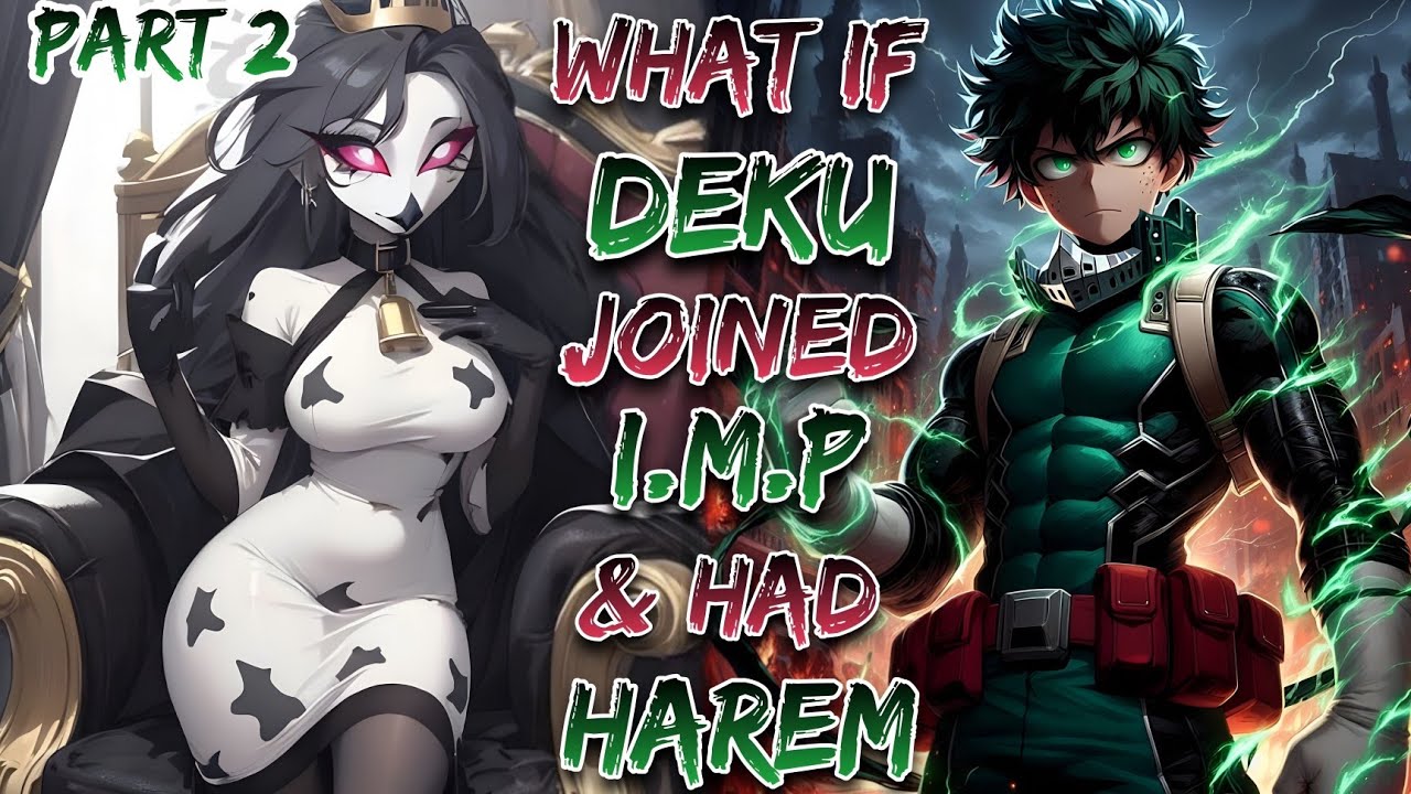 What If Deku Joined I.M.P & Had Harem!? | Part 2 | MHA x Helluva Boss