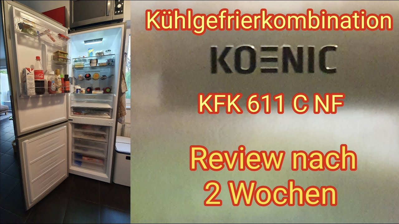 Review nach 2 Wochen: KOENIC KFK 611 C NF - Media Markt/Saturn K&uuml;hlschrank/Gefrierschrank