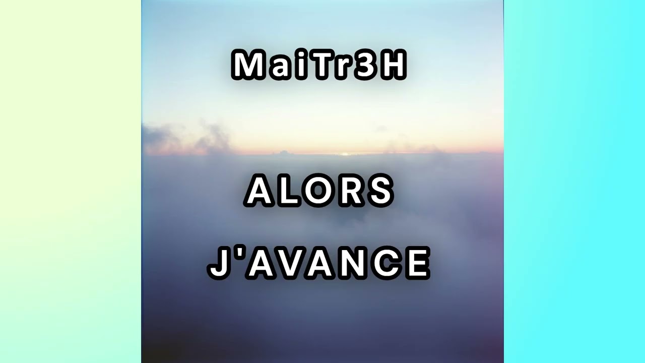 MaiTr3H --- Alors J'avance