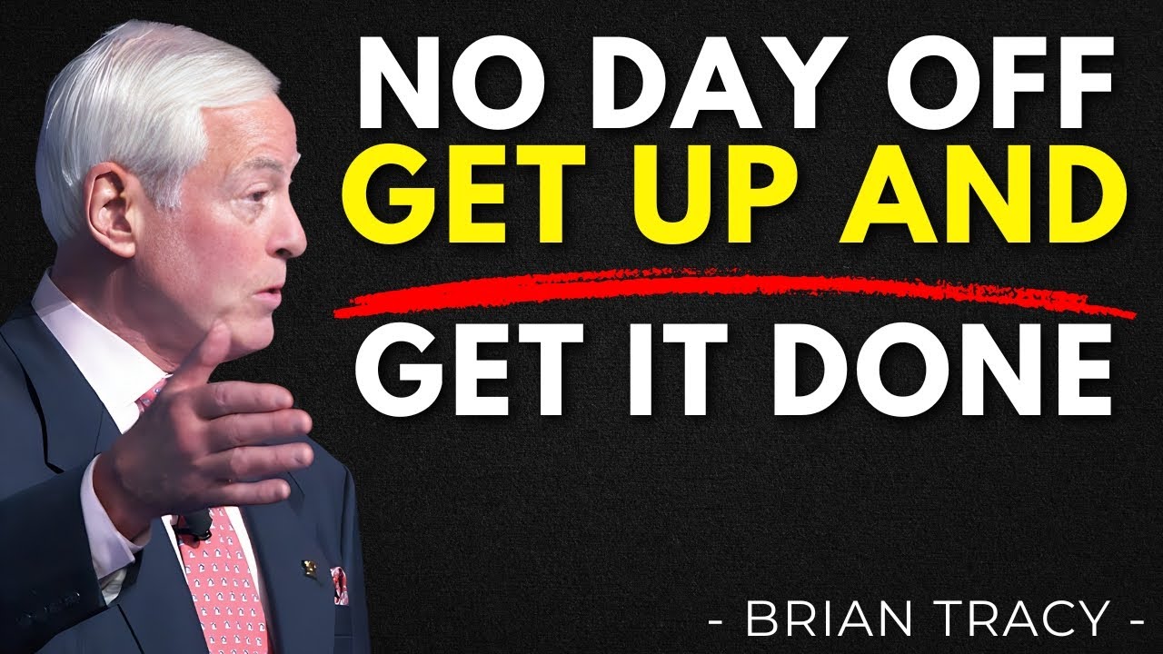 No Days Off – Get Up and Get It Done | Brian Tracy Motivation