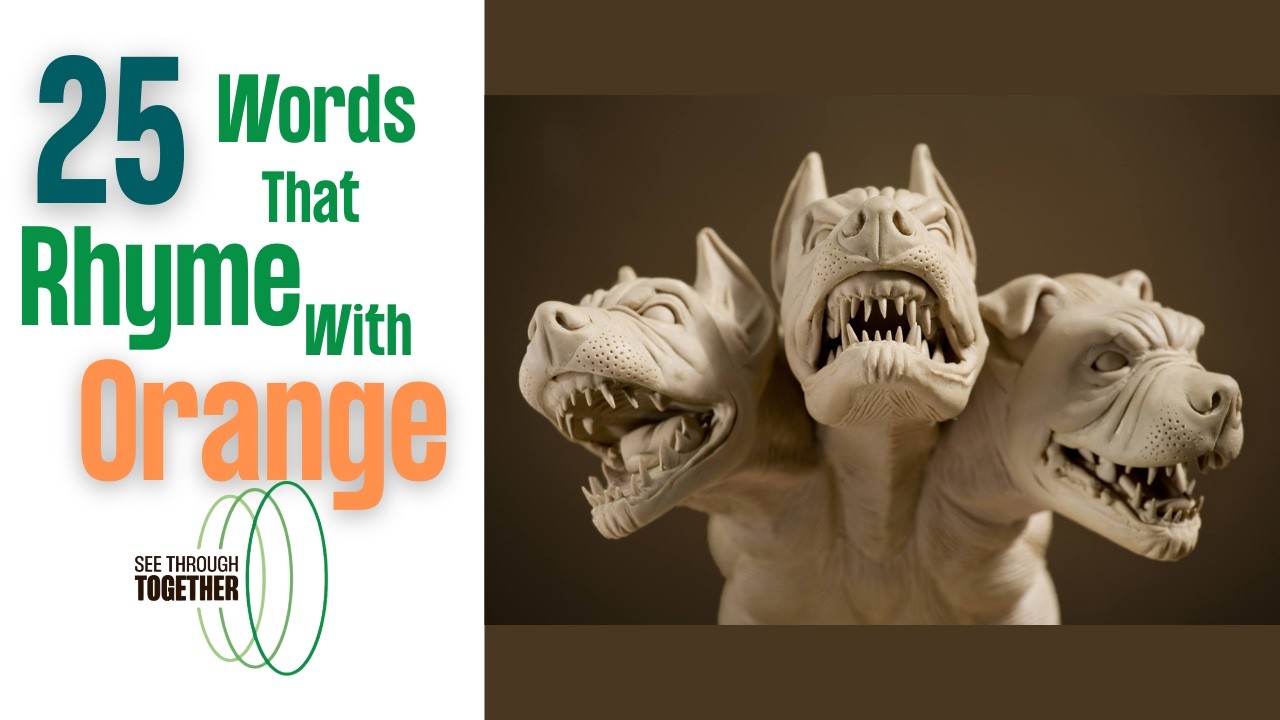 The Three-Headed Beasts | 25 Words That Rhyme With Orange