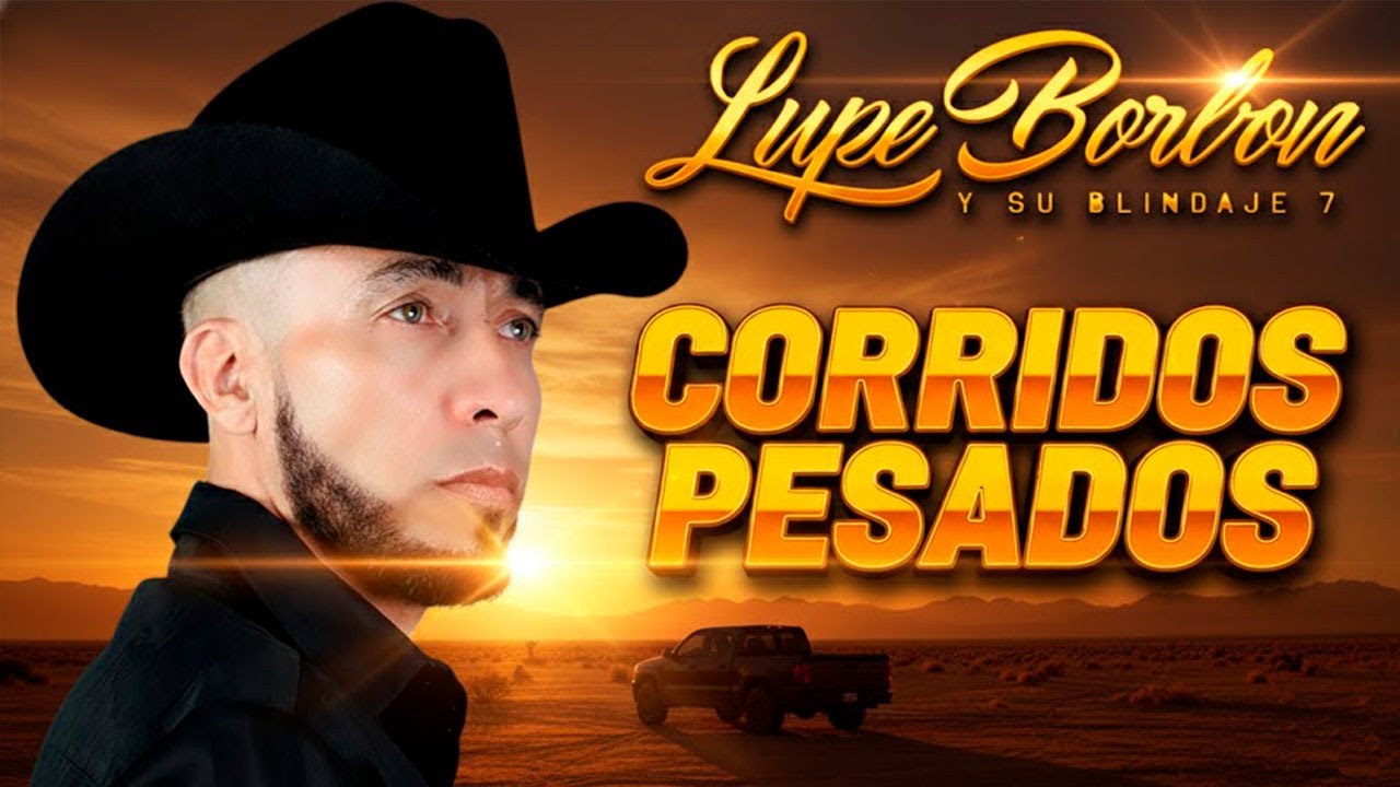 🔥 LUPE BORBÓN Y SU BLINDAJE 7 🔥 MIX NUEVO 2026 | PUROS CORRIDOS SIERREÑOS PESADOS