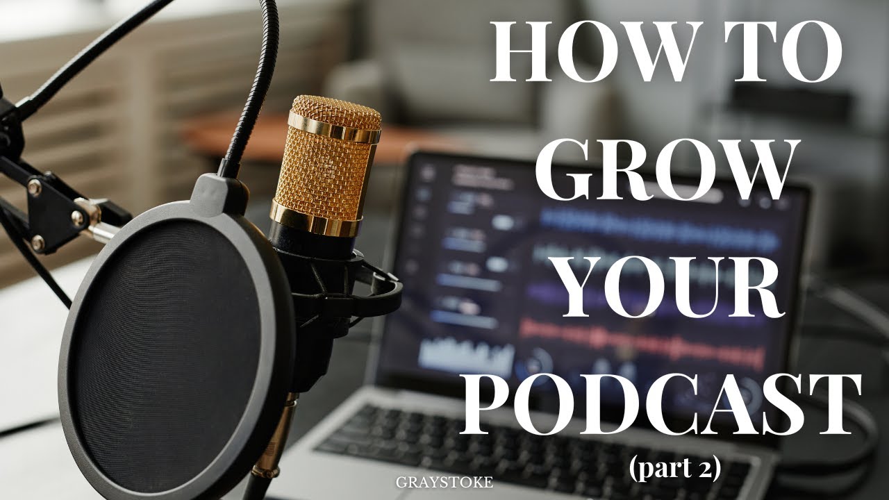 How to Grow Your Podcast Organically (Part 2): Word of Mouth & Content Sharing | Graystoke