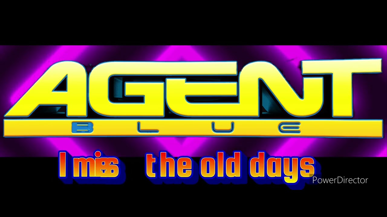Agent Blue - I Miss The Old Days