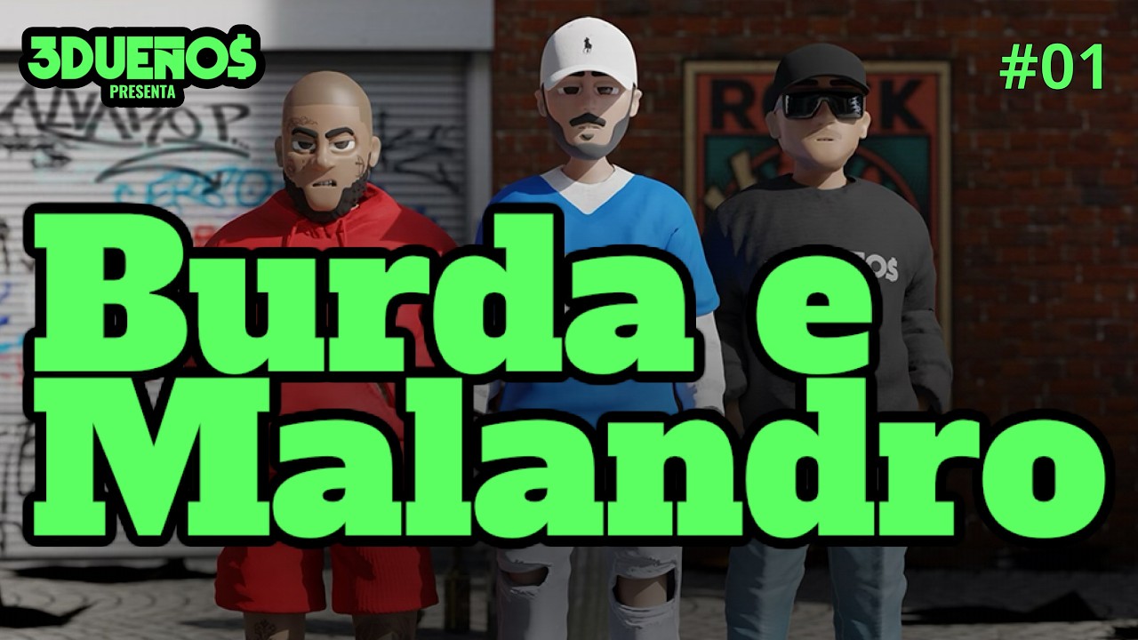 3 Dueños Presenta: Burda e Malandro Ep. #001