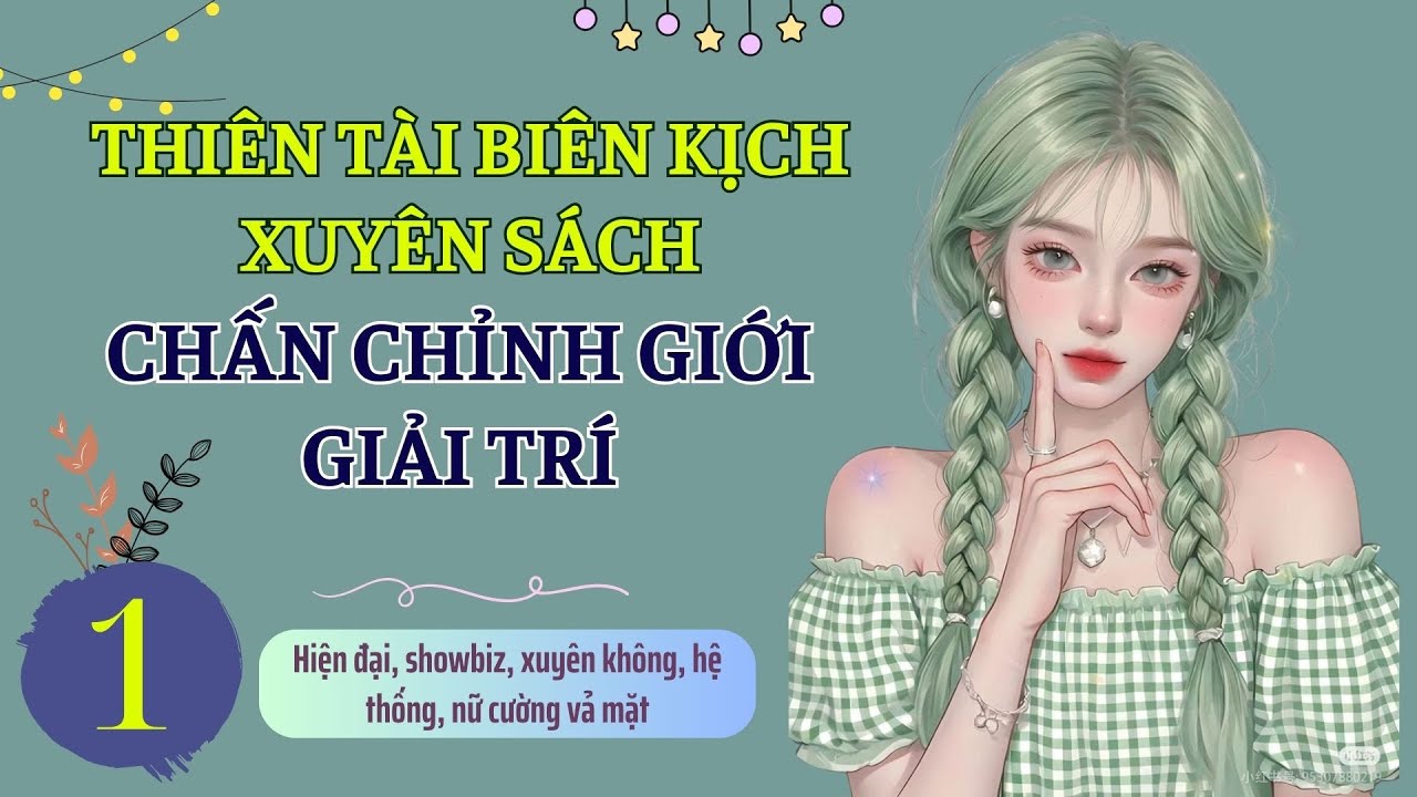 ☊ Tập 1 | Thiên Tài Biên Kịch Xuyên Sách, Chấn Chỉnh Giới Giải Trí - xuyên không, showbiz, vả mặt