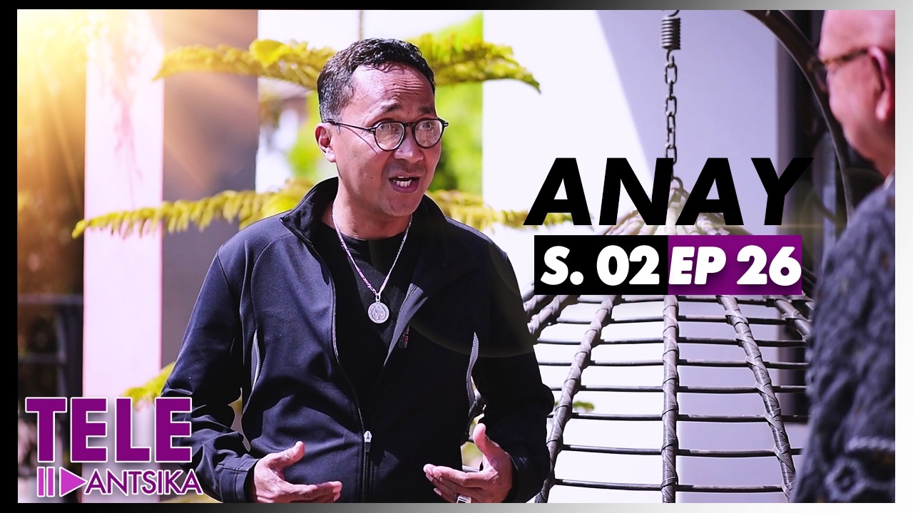 Anay | Saison 2 | Andiany 26 | Iray Manontolo