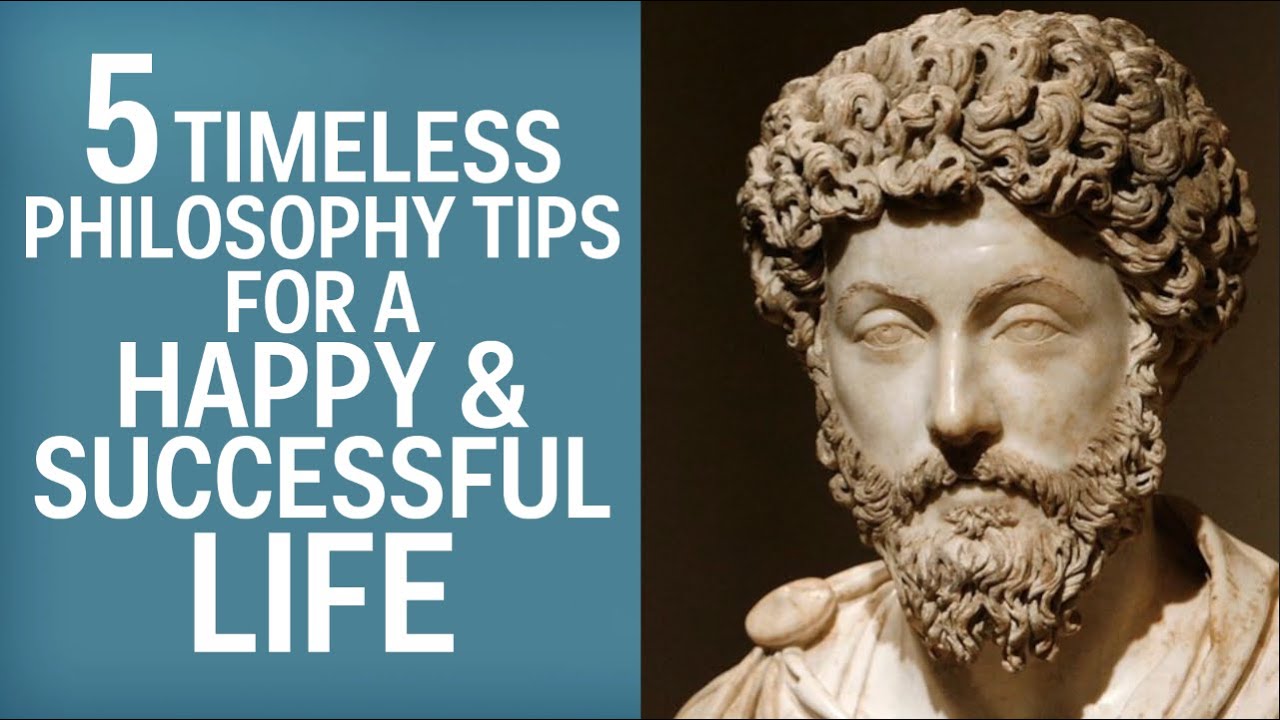 5 Timeless Philosophy Tips For A Happy, Successful Life
