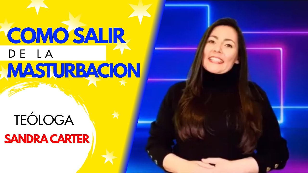 Cómo salir de la Masturbación y de las adicciones sexuales.-Sandra Carter |Predicas Cristianas