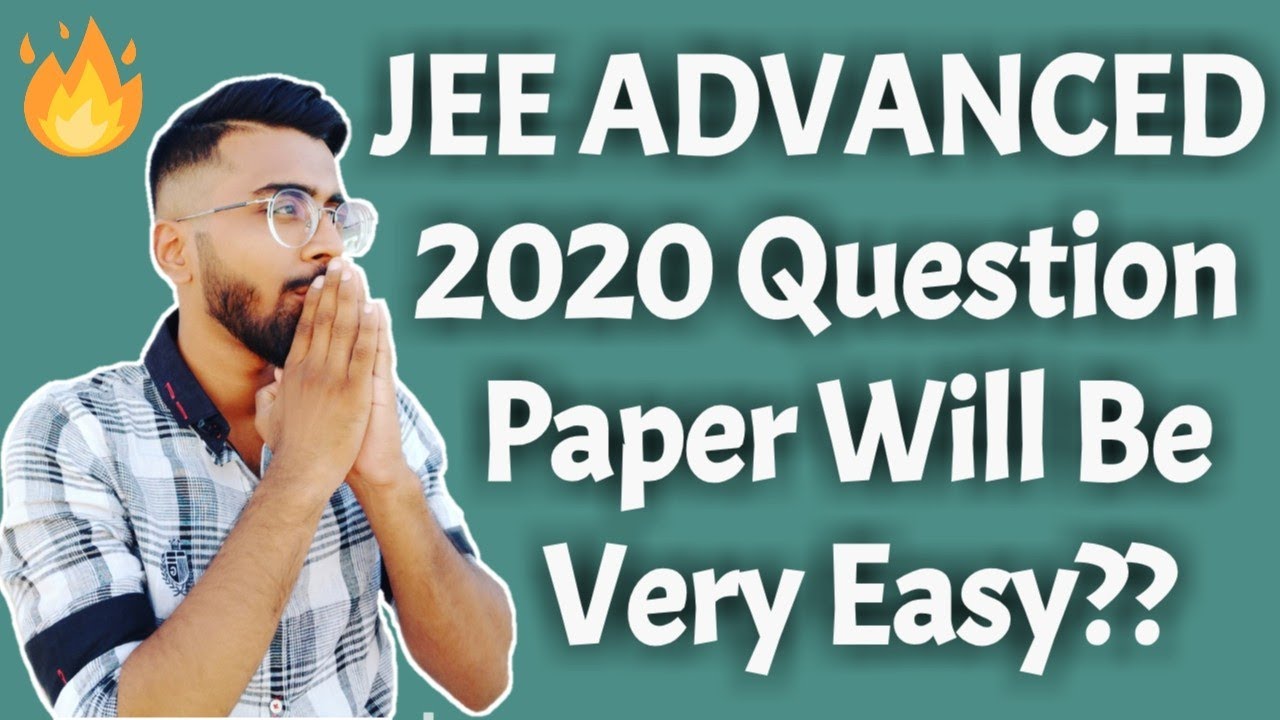 JEE Advanced 2020 Pattern Update | Will JEE Advanced 2020 be very easy ?🔥🔥🔥