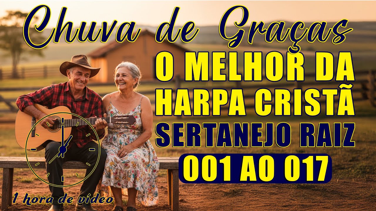 1 Hora de Harpa Cristã Sertanejo Raiz - Hinos 001 ao 017 - Chuva de Graças e mais