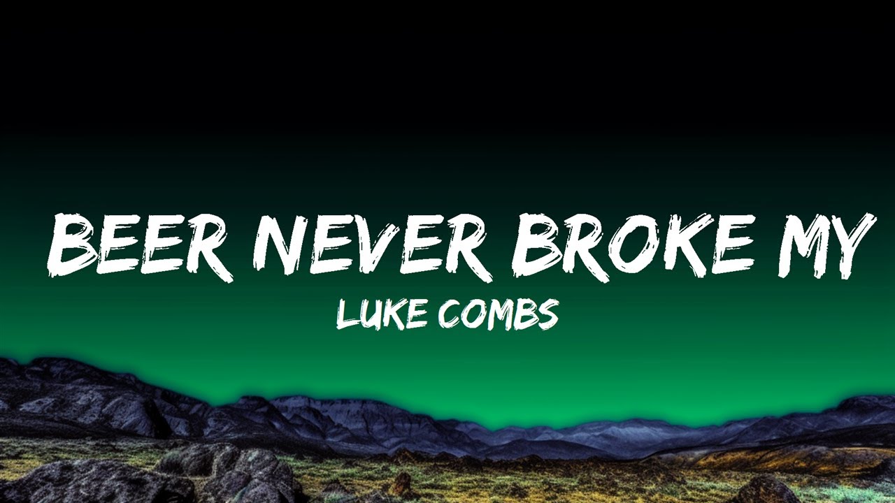 Luke Combs - Beer Never Broke My Heart  Lyrics
