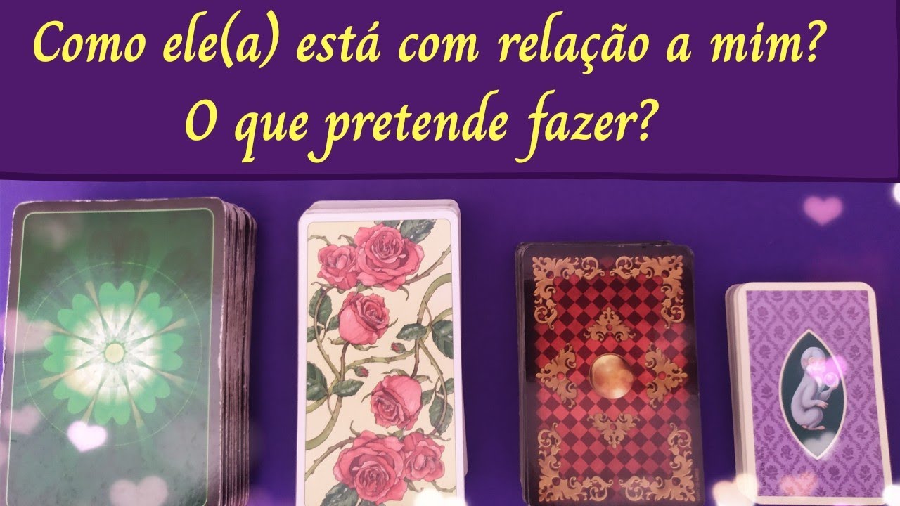 Como ele(a) está com relação a mim? O que pretende fazer?