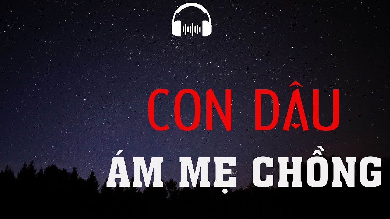 TRUYỆN MA: CON DÂU ÁM MẸ CHỒNG | TRUYỆN MA MC ĐÌNH SOẠN KỂ KINH DỊ VÀ RÙNG RỢN NHẤT.