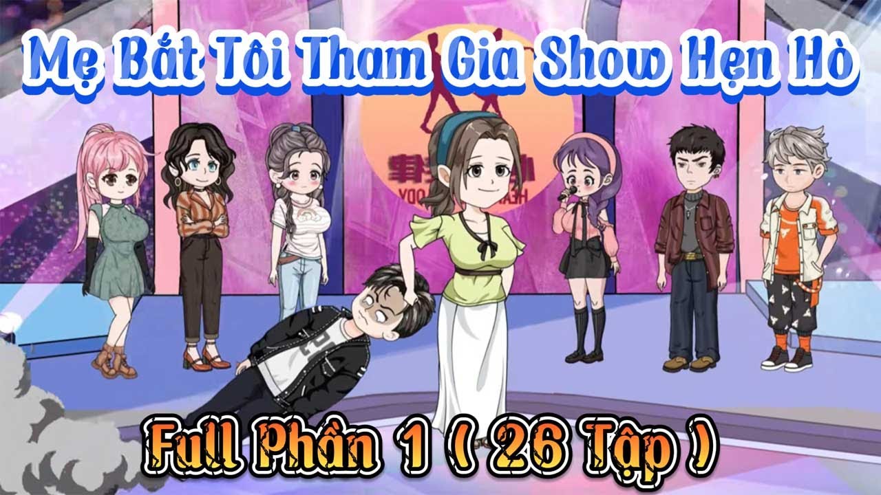 Full Phần 1 | Mẹ Bắt T&ocirc;i Tham Gia Show Hẹn H&ograve; | Cuoi Review