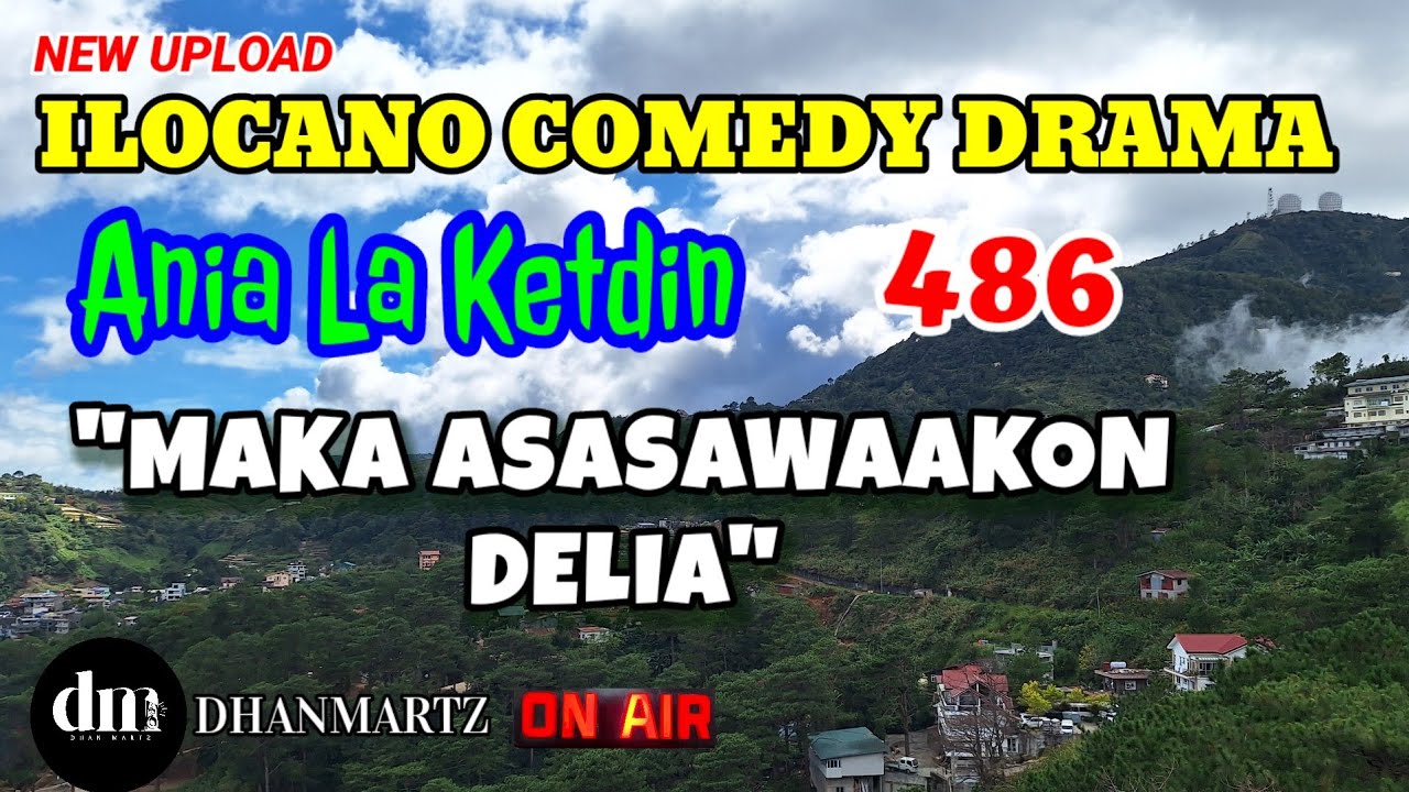 ILOCANO COMEDY DRAMA | MAKA ASASAWAAKON DELIA | ANIA LA KETDIN 486 | NEW UPLOAD