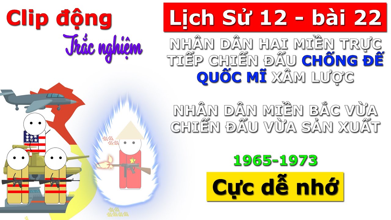 Sử 12 Bài 22 Nhân dân chiến đấu chống đế quốc Mĩ xâm lược, miền bắc vừa chiến đấu vừa sản xuất