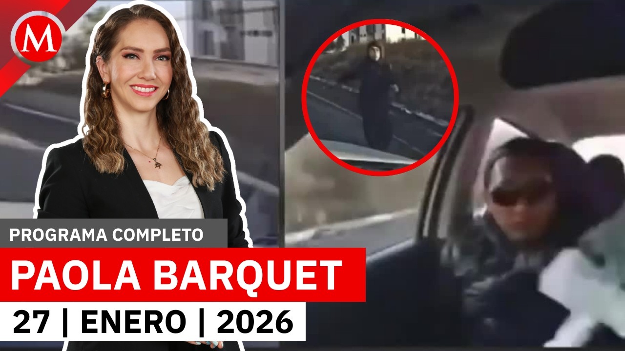 Aumentan asaltos y secuestros en la carretera México-Querétaro | Paola Barquet, 27 de enero de 2026