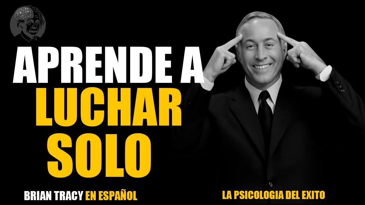 DEBES Aprender a LUCHAR SOLO 🧠🔥  Brian Tracy