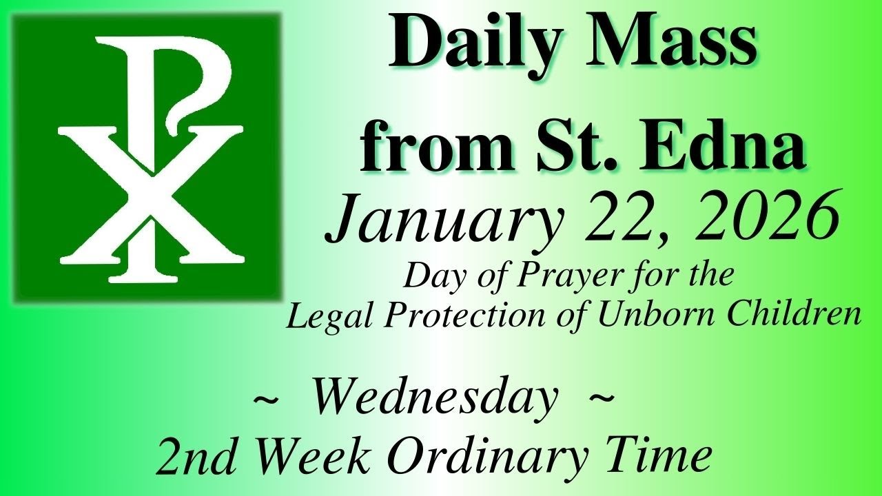 Daily Mass from St. Edna - Day of Prayer for the Legal Protection of Unborn Children