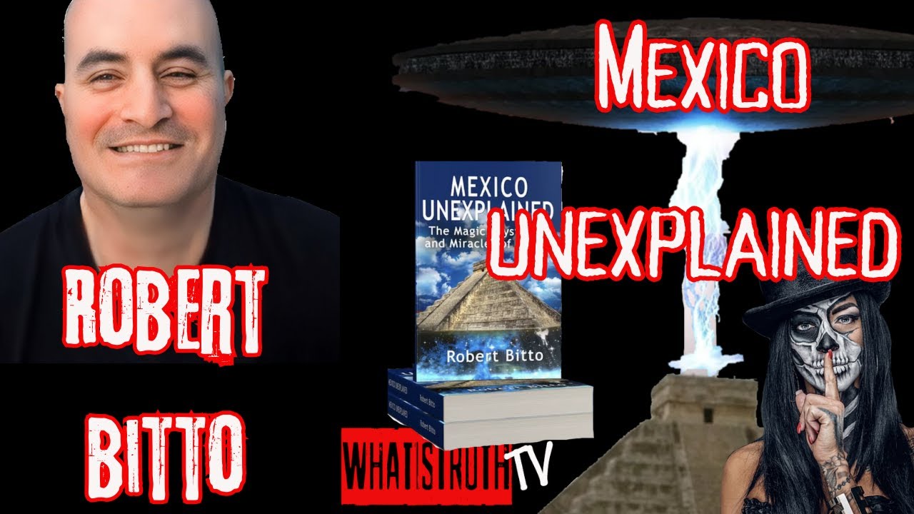 #146 Robert Bitto | Author/ Host of Mexico Unexplained #virgenofguadalupe #mexicanufo #legends