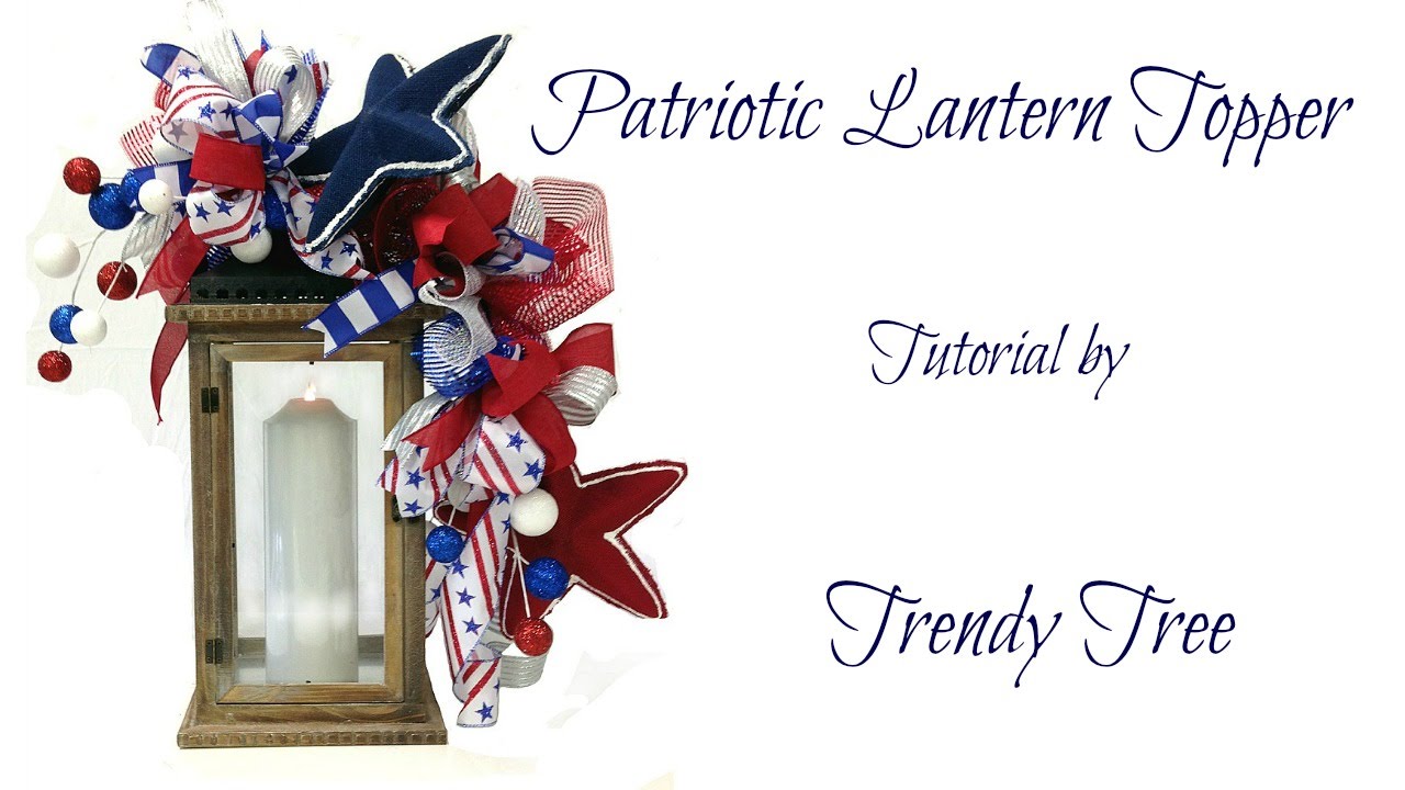 Patriotic Lantern Topper by Trendy Tree