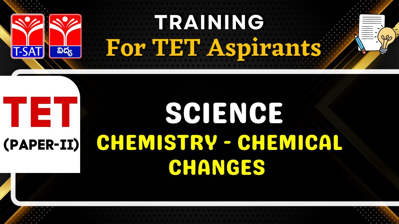 TET - PAPER : 2 || SCIENCE : CHEMISTRY - CHEMICAL CHANGES