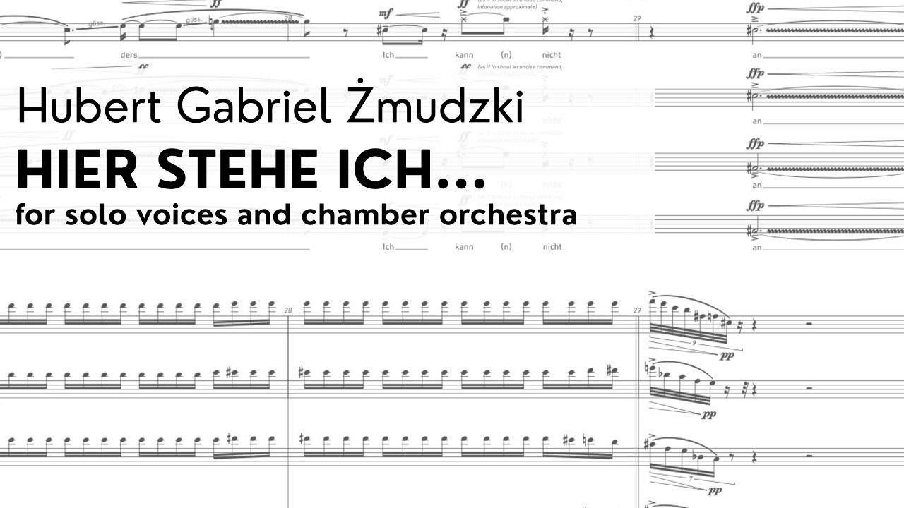 Hubert Gabriel Żmudzki - Hier stehe ich... for solo voices and chamber orchestra (2024)