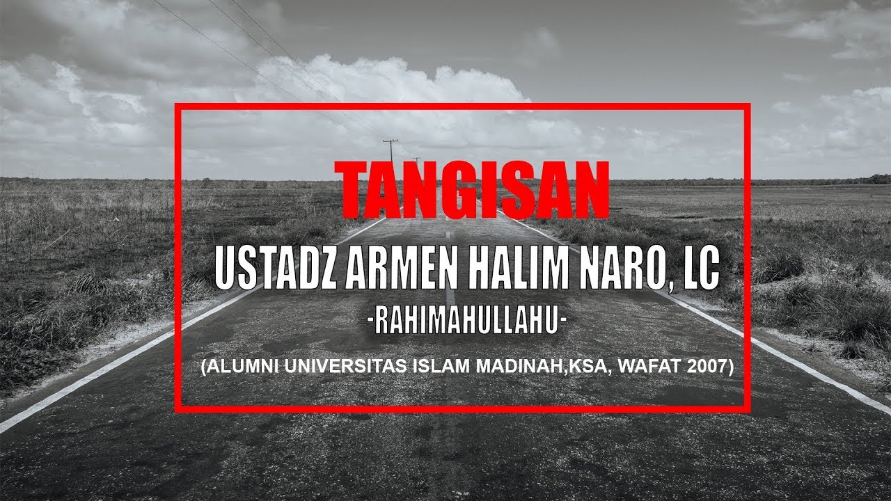 Tangisan Ustadz Armen Halim Naro, Lc -Rahimahullahu-