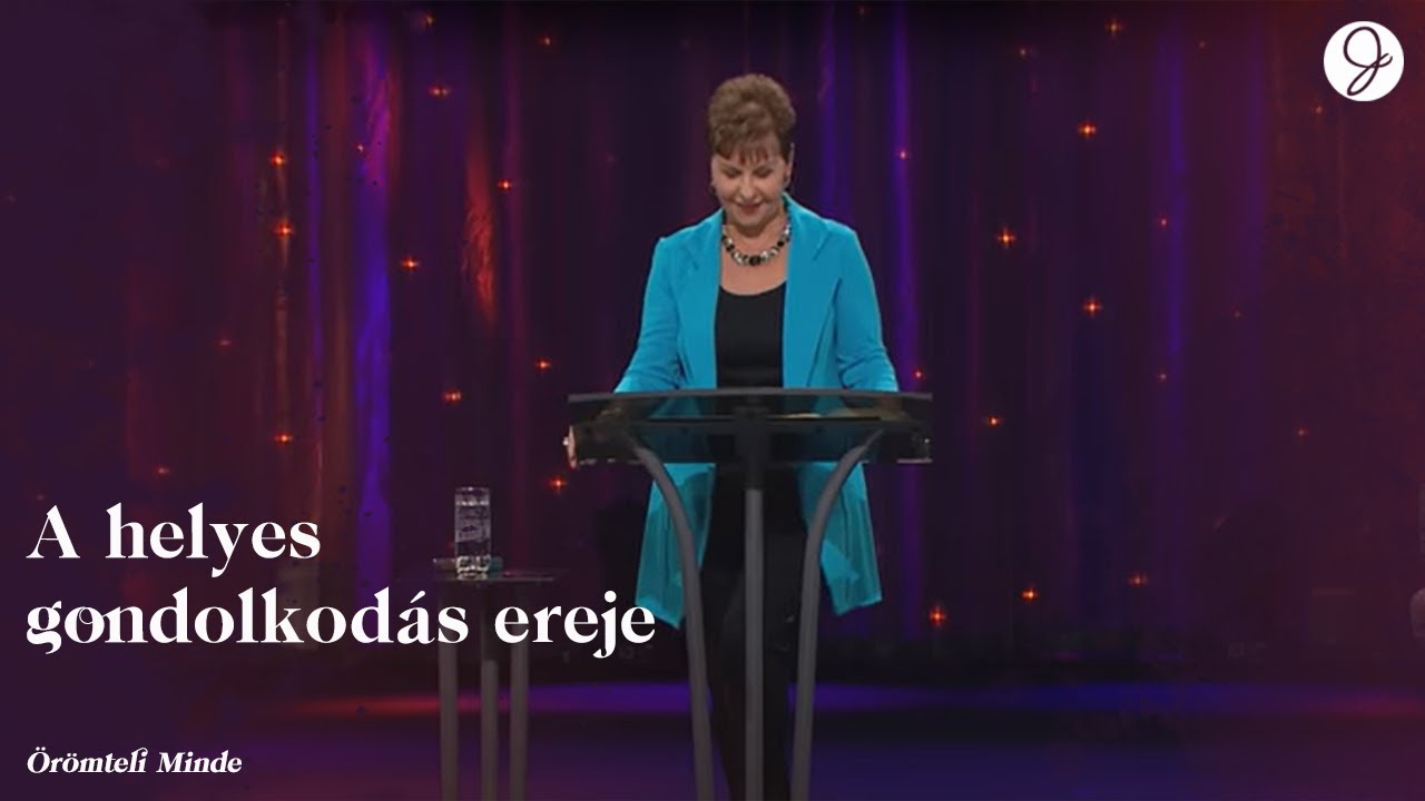 A helyes gondolkodás ereje | Joyce Meyer