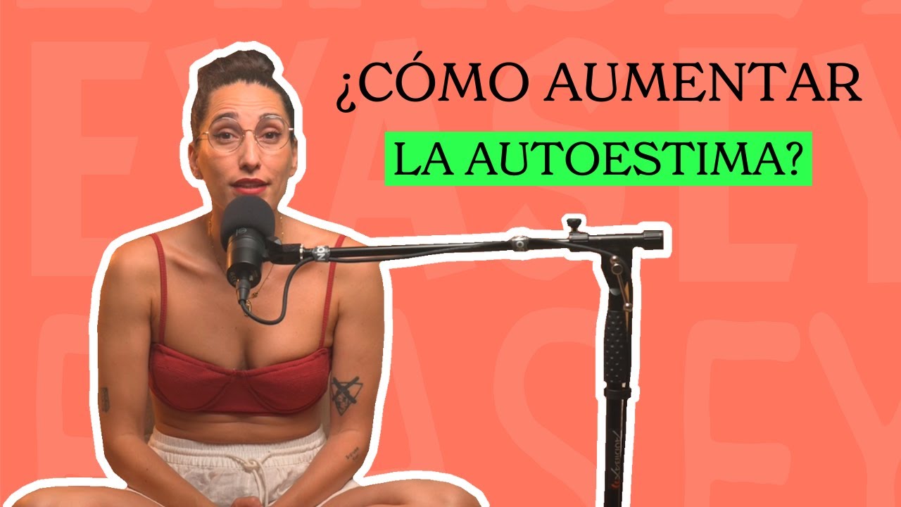 Cómo aumentar tu autoestima?