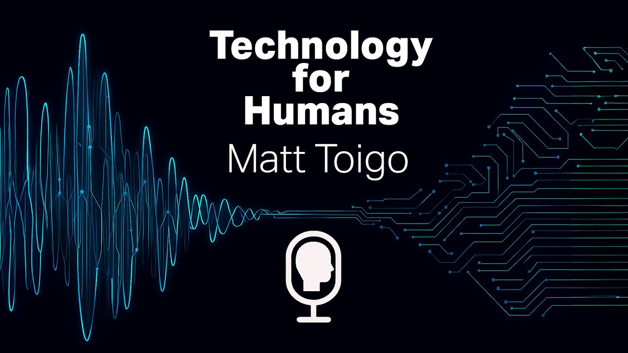 Technology for Humans: Matt Toigo