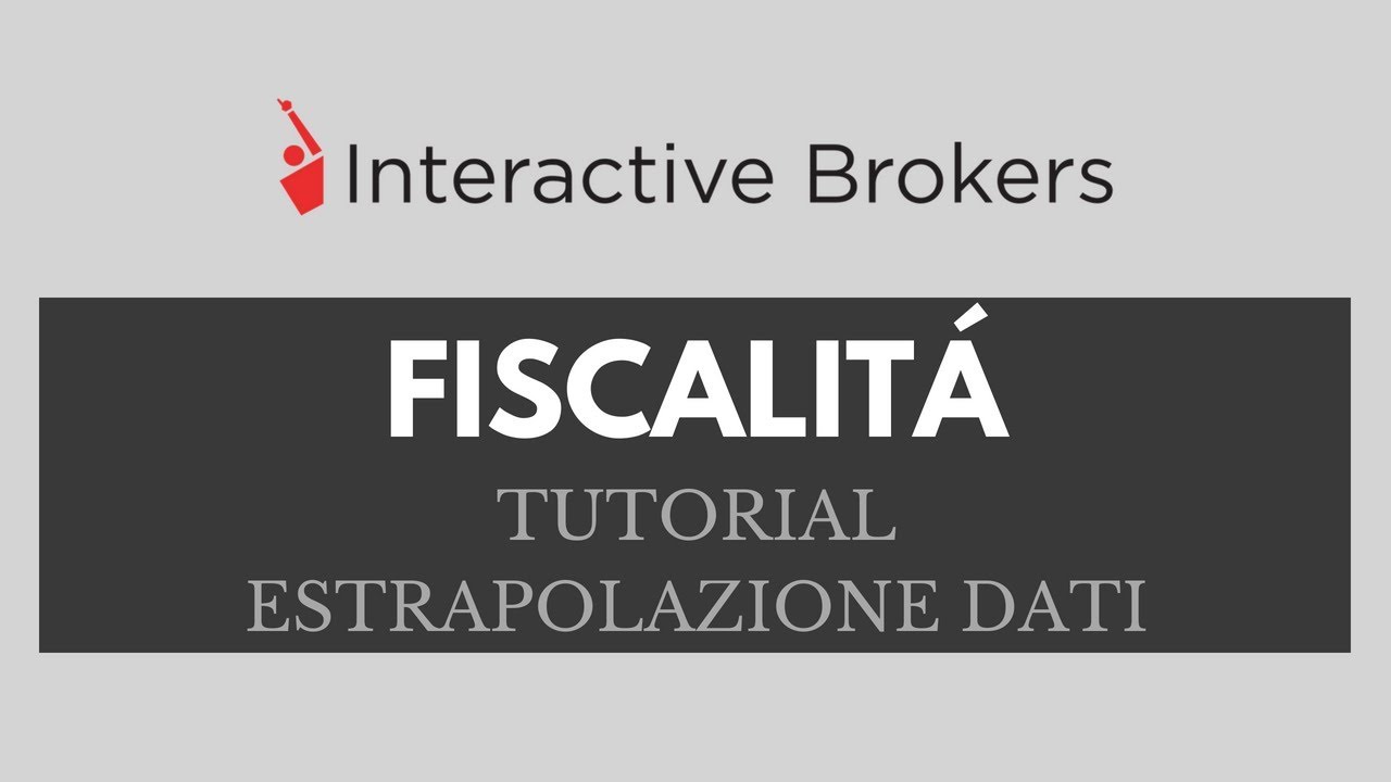 Interactive Brokers: tutorial estrapolazione dati Fiscalità 2018 NEW!