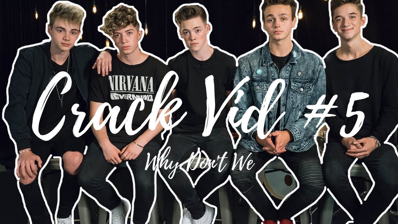 Why Don't We - Crack!Vid #5