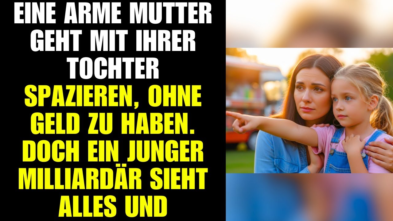 Arme Mutter geht mit Tochter spazieren, kein Geld. Milliardär sieht's, tut Unerwartetes.