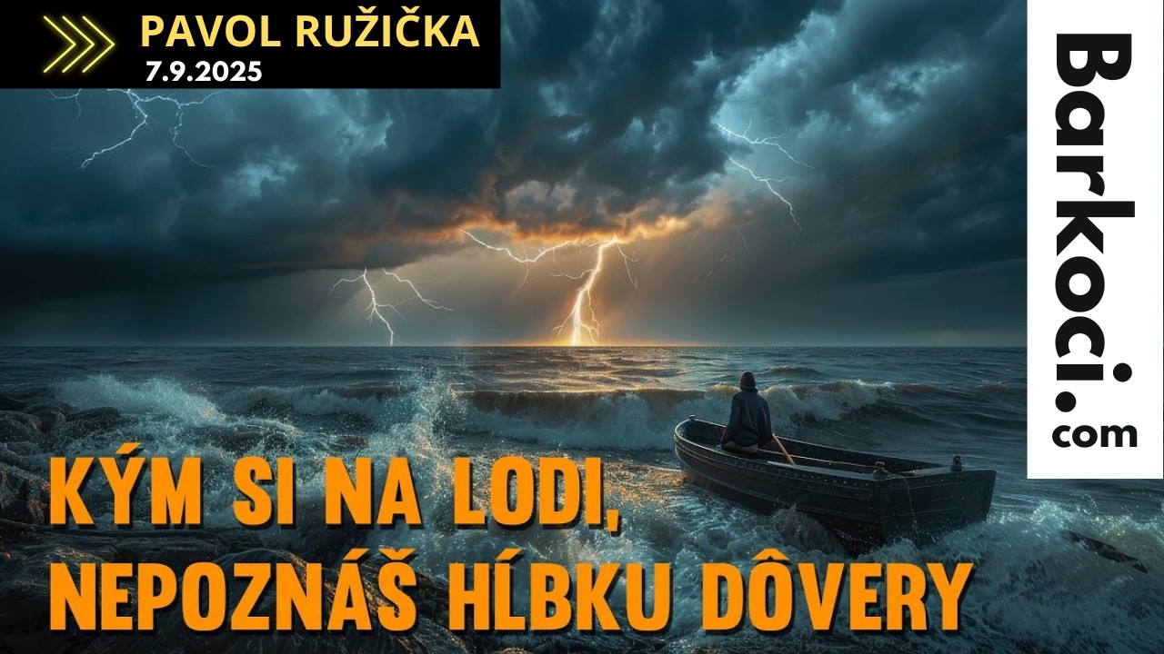 2162. Kým si na lodi, nepoznáš hĺbku dôvery Pavol Ružička, 7.9.2025