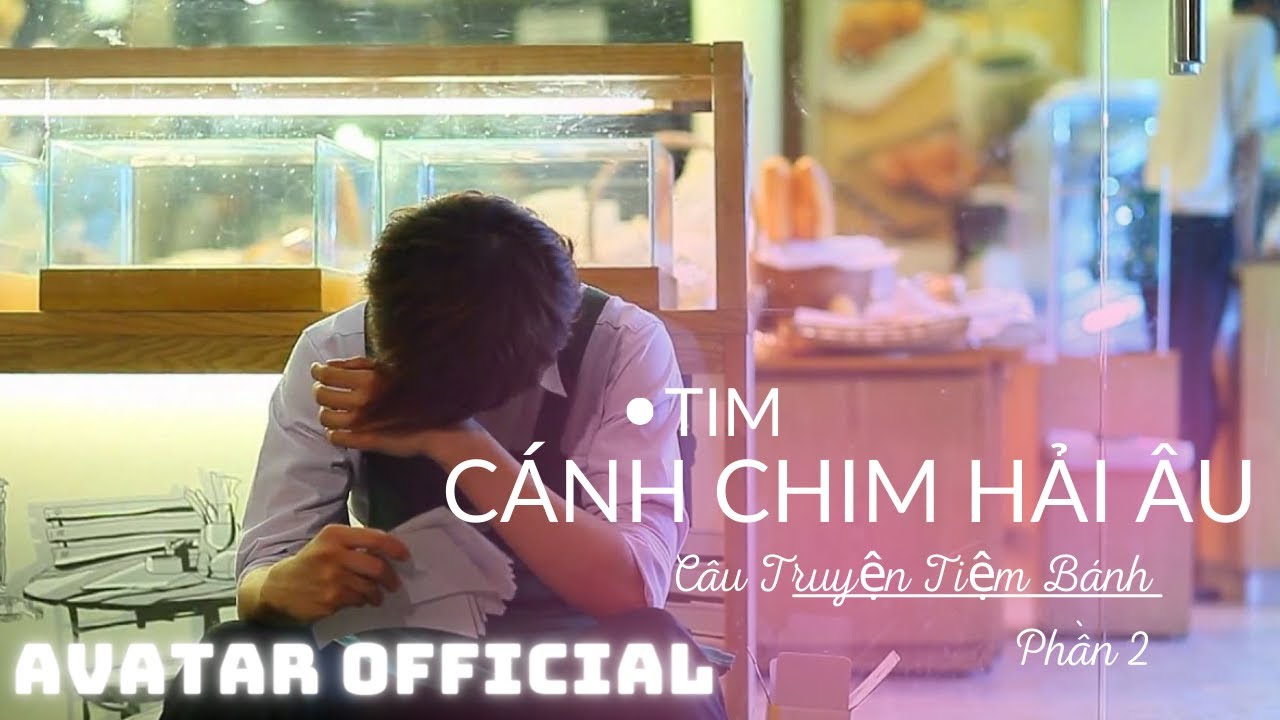 Cánh Chim Hải Âu  - Tim | Câu Truyện Tiệm Bánh Phần 2 | Official Music Video