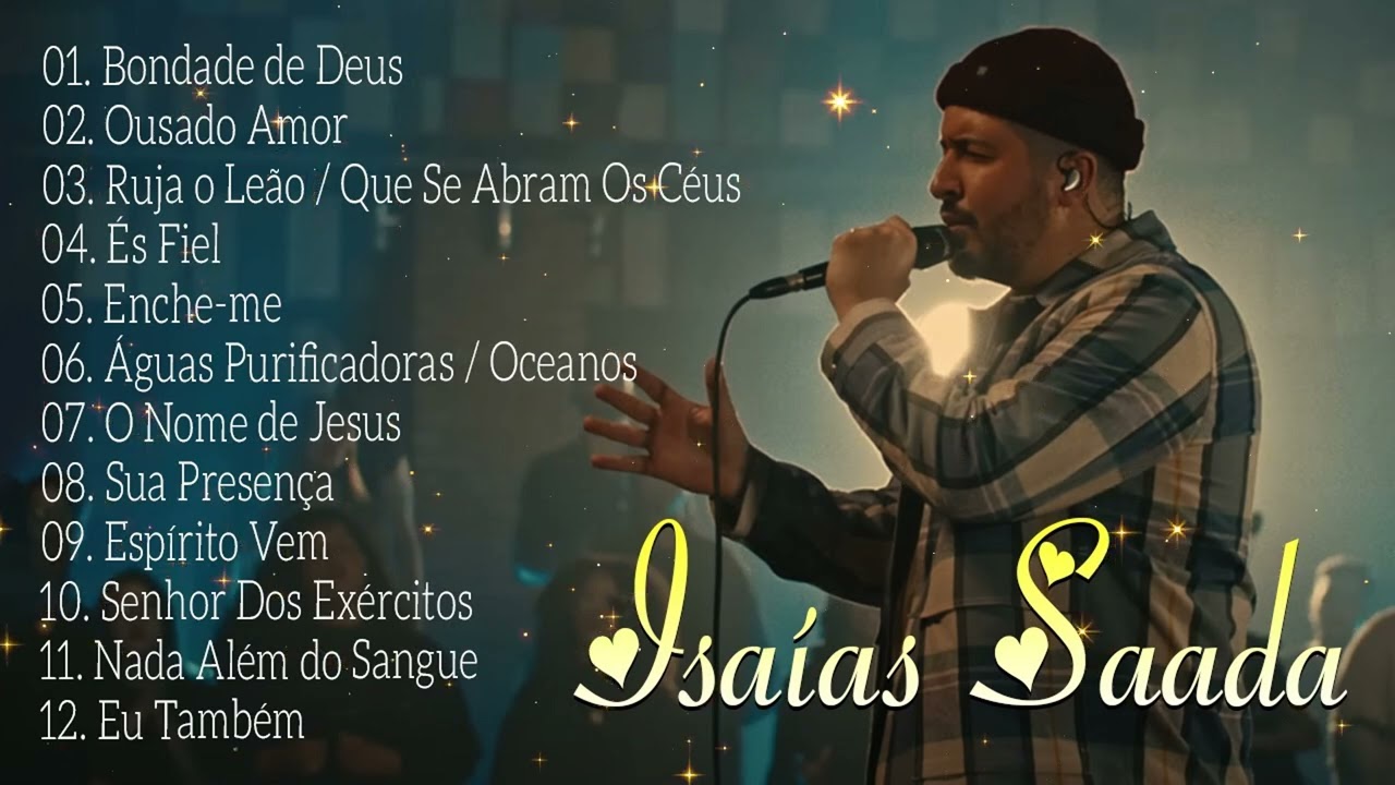 ISAIAS SAAD ALBUM COMPLETO - BONDADE DE DEUS || Grandes Sucessos