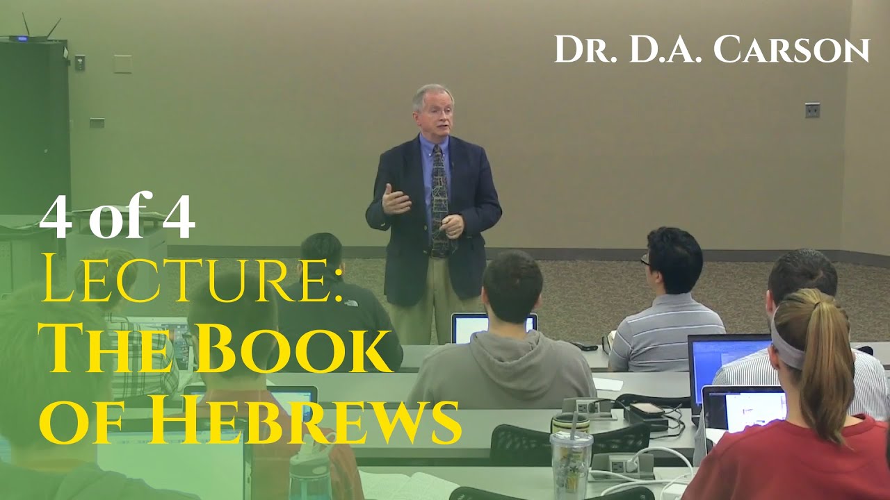 Dr. D.A. Carson - The Book of Hebrews (4/4) | TEDS