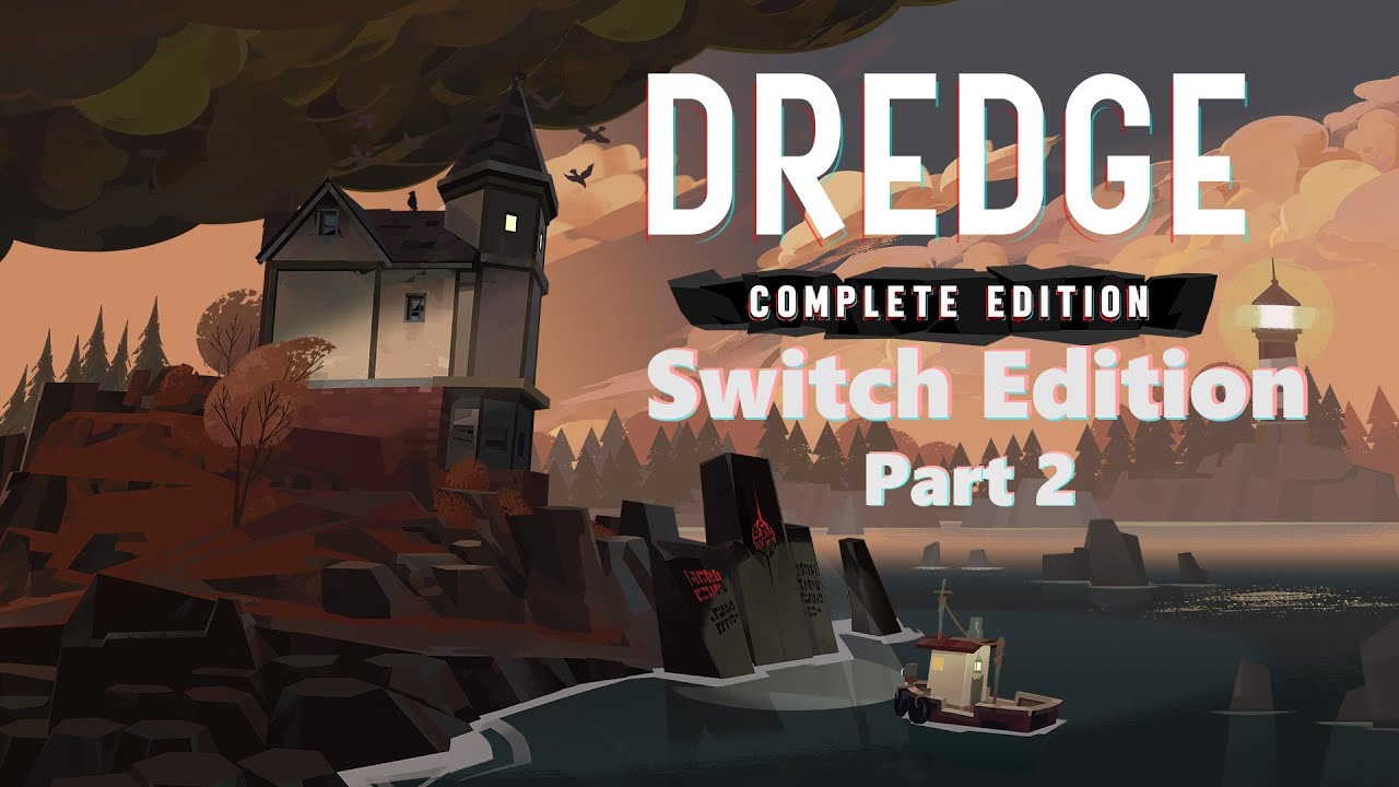 Dredge: Complete Edition [Switch] Part 2 - Longplay [100% encyclopedia/Pursuits] - No commentary