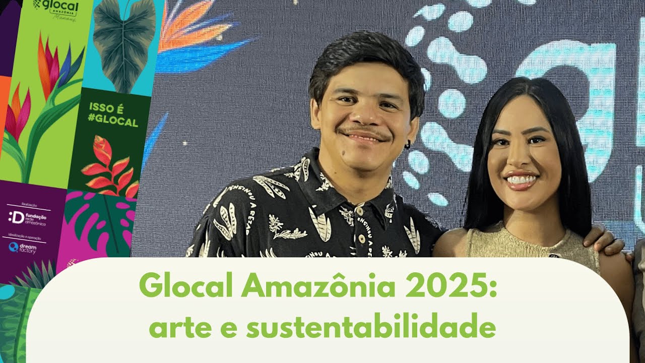 Isabelle Nogueira e Adanilo: Glocal Amazônia estimula o olhar do amazônida