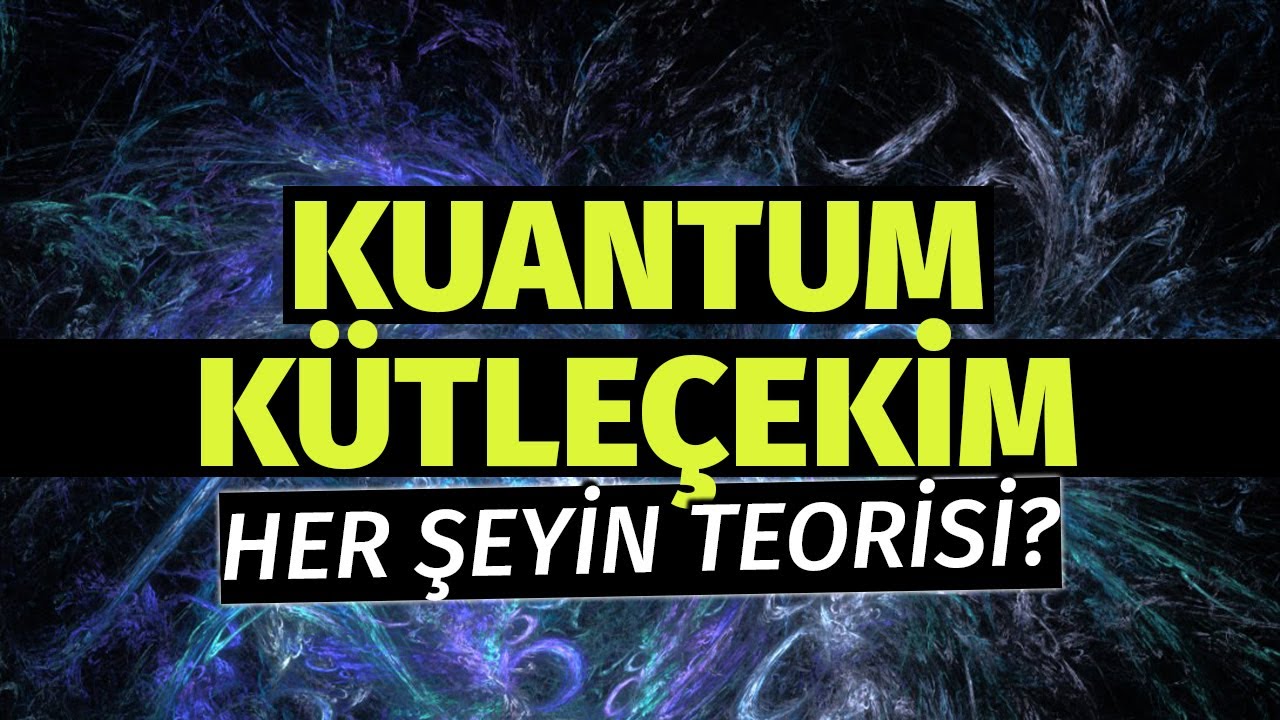 Kuantum Kütleçekim Teorisi - Her Şeyin Teorisine Ne Kadar Yakınız?! #19