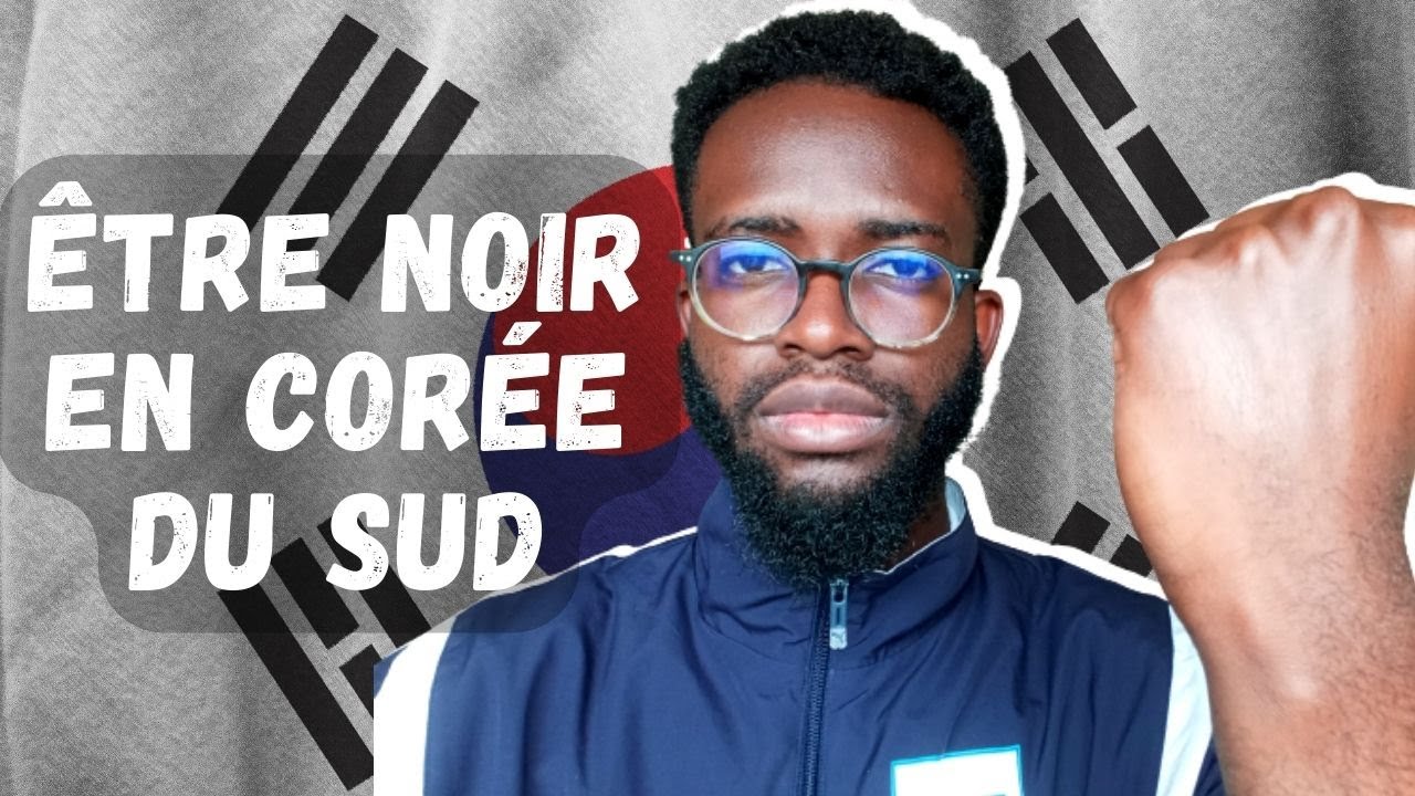 KYO EN CORÉE - ÊTRE NOIR EN CORÉE DU SUD 👨🏿‍🦱 🇰🇷