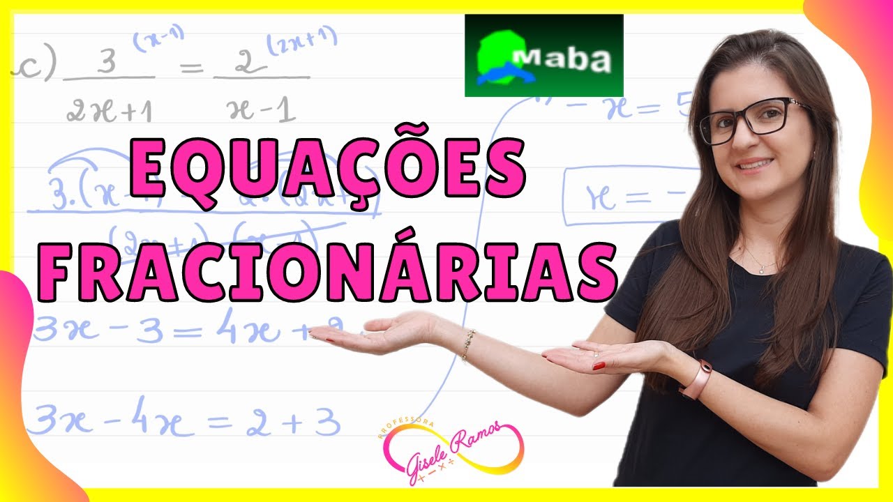 EQUAÇÕES FRACIONÁRIAS com a Prof Gisele Ramos
