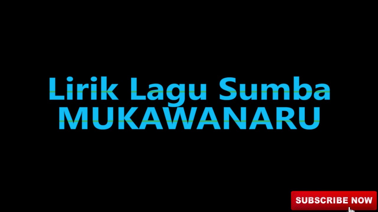 Lirik Lagu Sumba - Mukawanaru